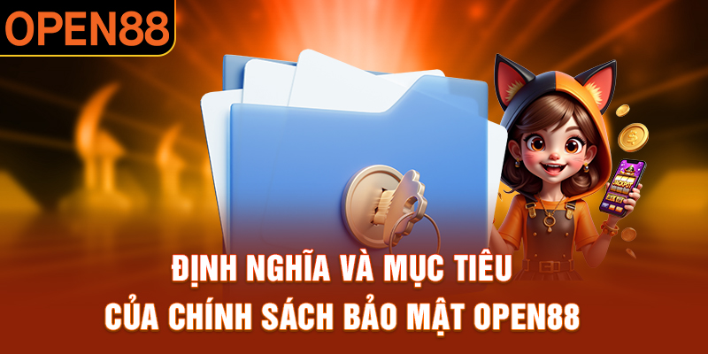 Định nghĩa và mục tiêu của chính sách bảo mật OPEN88