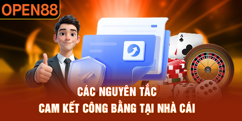 Các nguyên tắc cam kết công bằng tại nhà cái